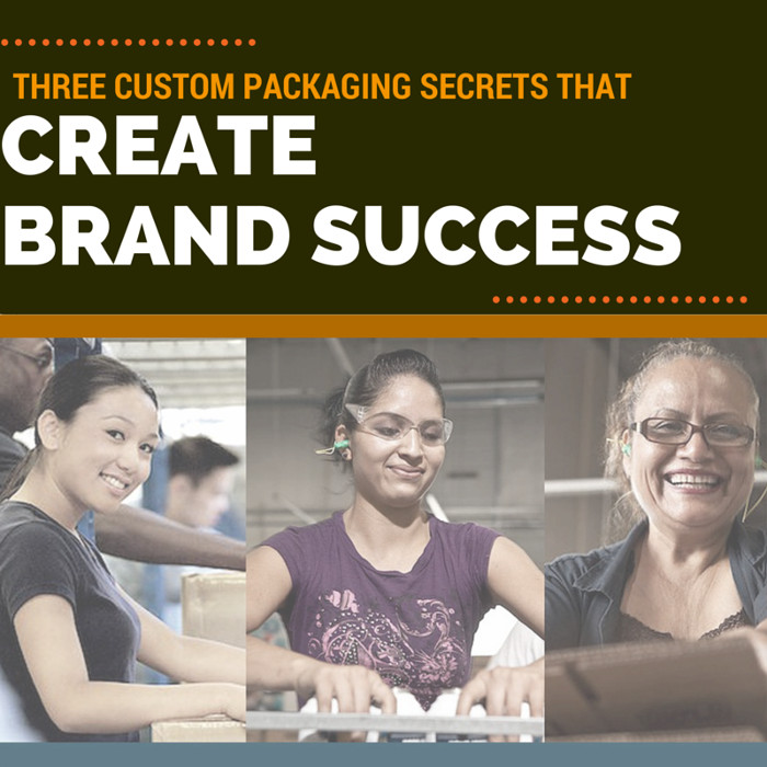 Three Custom Packaging Secrets that Create Brand Success